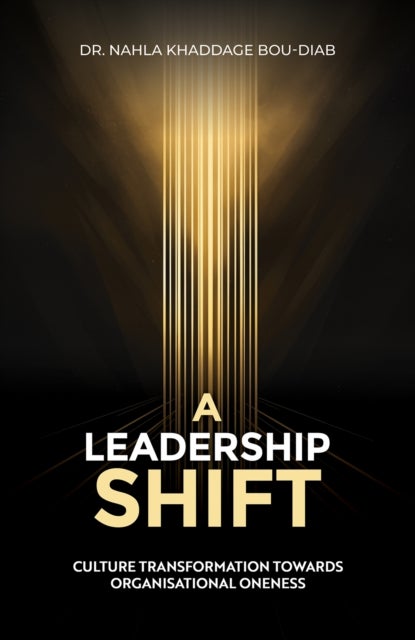 A Leadership Shift - Culture Transformation Towards Organisational Oneness