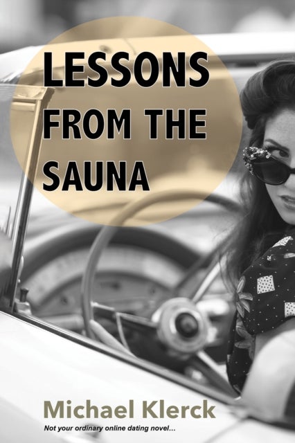 Lessons from the Sauna - Not your ordinary online dating novel…