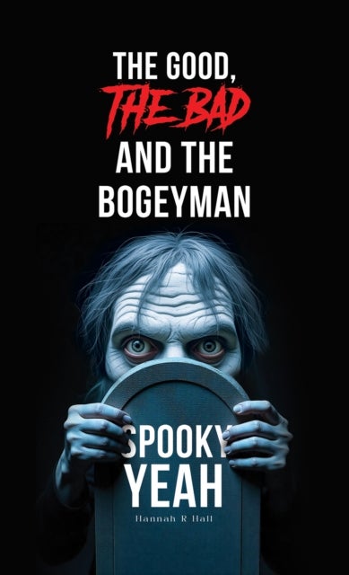 The Good, The Bad and the Bogeyman – Spooky Yeah