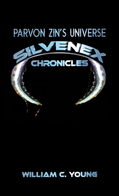 Parvon Zin’s Universe: Silvenex Chronicles