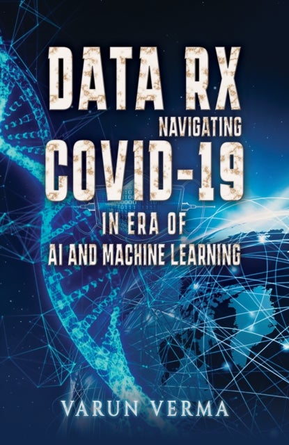 Data Rx: Navigating COVID-19 in era of AI and Machine Learning