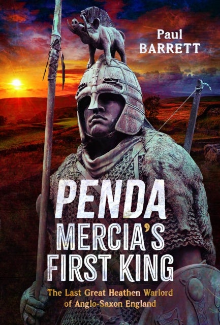Penda, Mercia's First King - The Last Great Heathen Warlord of Anglo-Saxon England