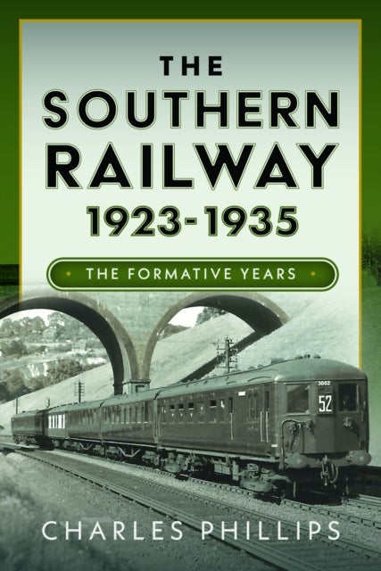 The Southern Railway 1923 - 1935 - The Formative Years
