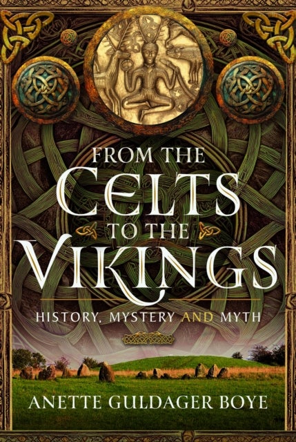 From the Celts to the Vikings - History, Mystery and Myth