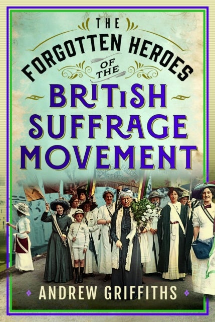 The Forgotten Heroes of the British Suffrage Movement