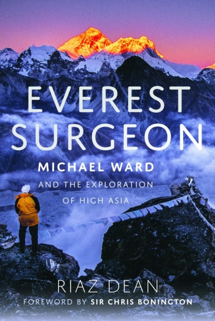 Everest Surgeon - Michael Ward and the Exploration of High Asia