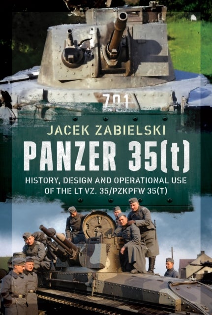 Panzer 35(t) - History, Design and Operational Use of the LT vz. 35/PzKpfw 35(t)