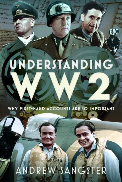 Understanding WW2 - Why First-Hand Accounts are so important