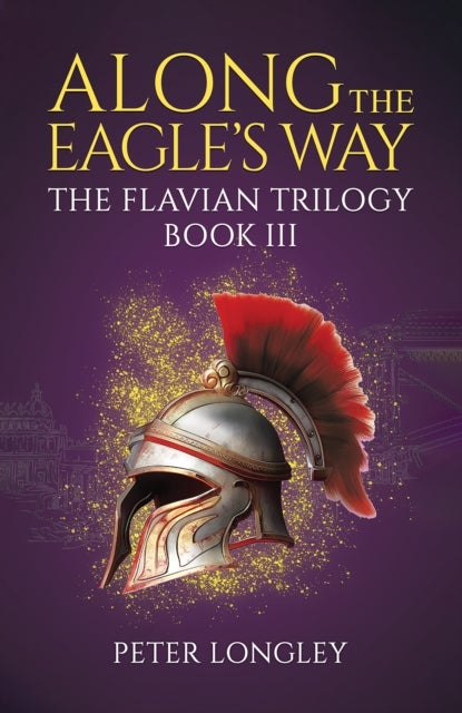 Along The Eagle's Way - The Flavian Trilogy Book III