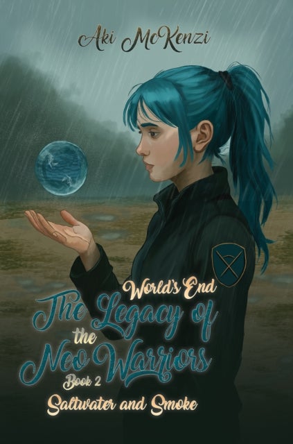 Saltwater and Smoke - World’s End The Legacy of the Neo Warriors-Book 2