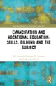 Emancipation and Vocational Education: Skills, Bildung and the Subject