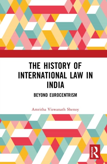 The History of International Law in India - Beyond Eurocentrism