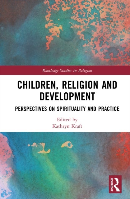 Children, Religion and Development - Perspectives on Spirituality and Practice