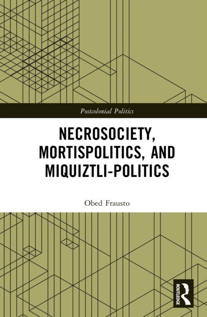 Necrosociety, Mortispolitics, and Miquiztli-politics