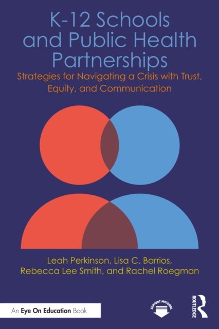 K-12 Schools and Public Health Partnerships - Strategies for Navigating a Crisis with Trust, Equity, and Communication