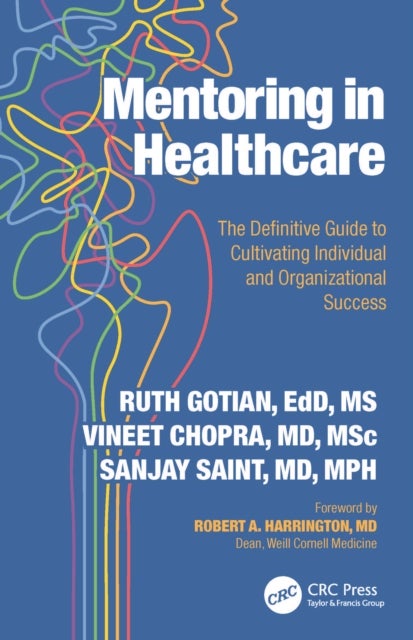 Mentoring in Healthcare - The Definitive Guide to Cultivating Individual and Organizational Success