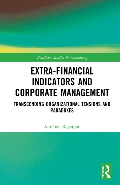Extra-Financial Indicators and Corporate Management - Transcending Organizational Tensions and Paradoxes