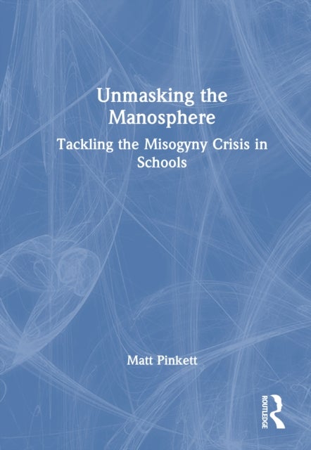 Unmasking the Manosphere - Tackling the Misogyny Crisis in Schools