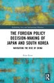 The Foreign Policy Decision-Making of Japan and South Korea