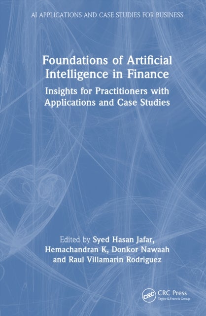 Foundations of Artificial Intelligence in Finance - Insights for Practitioners with Applications and Case Studies