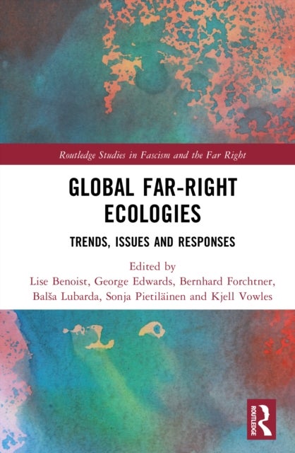 Global Far-Right Ecologies - Trends, Issues and Responses