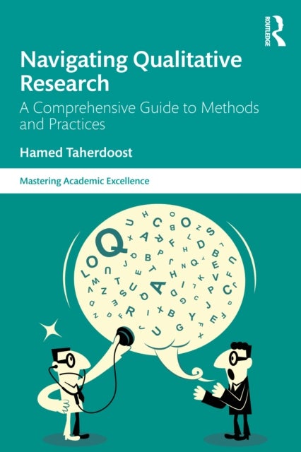 Navigating Qualitative Research - A Comprehensive Guide to Methods and Practices