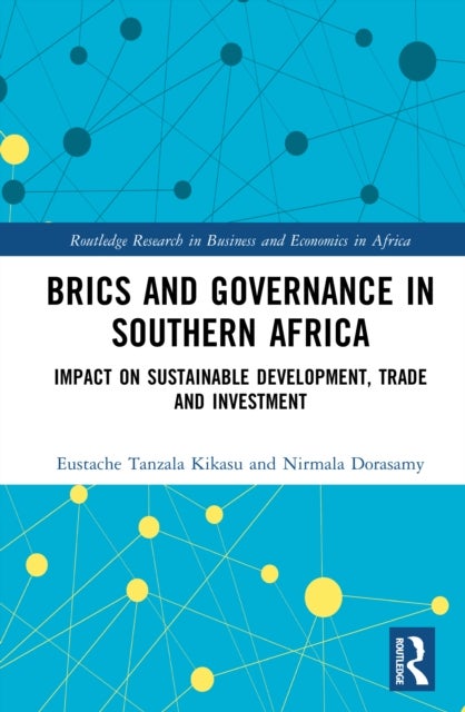 BRICS and Governance in Southern Africa - Impact on Sustainable Development, Trade and Investment