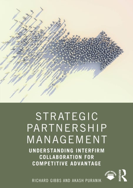 Strategic Partnership Management - Understanding Interfirm Collaboration for Competitive Advantage