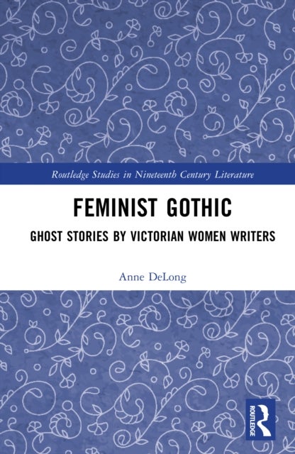 Feminist Gothic - Ghost Stories by Victorian Women Writers