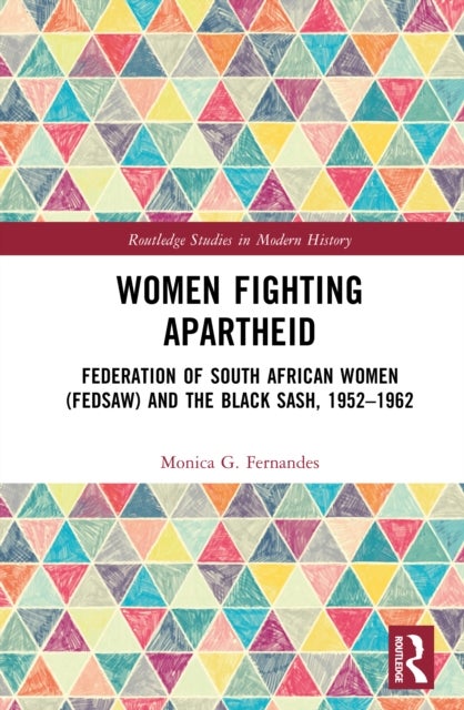 Women Fighting Apartheid - Federation of South African Women (FEDSAW) and the Black Sash, 1952–1962