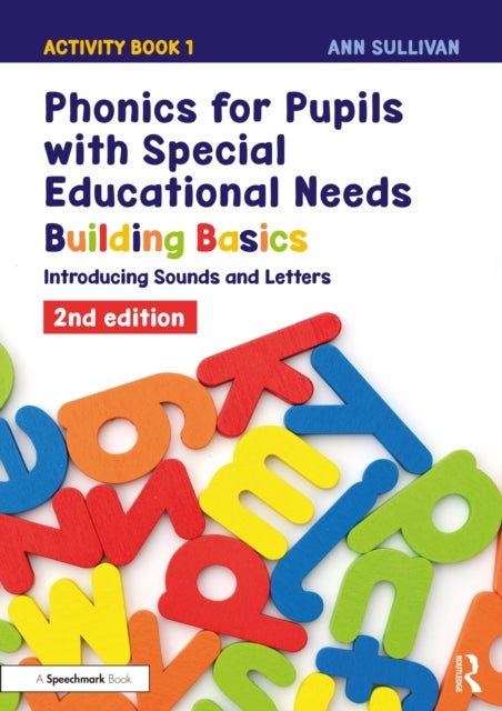Phonics for Pupils with Special Educational Needs Activity Book 1: Building Basics - Introducing Sounds and Letters