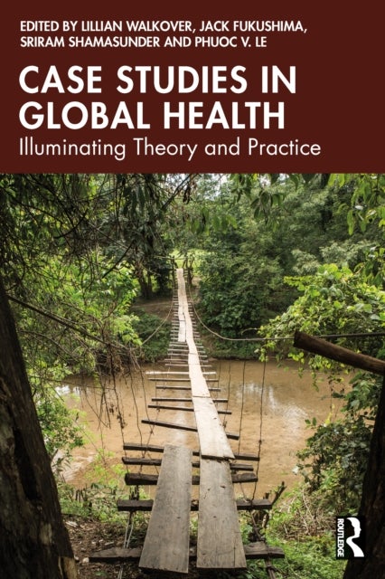 Case Studies in Global Health - Illuminating Theory and Practice