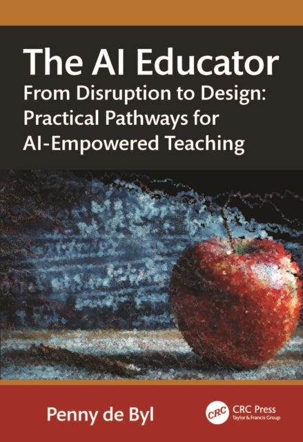 The AI Educator - From Disruption to Design: Practical Pathways for AI-Empowered Teaching
