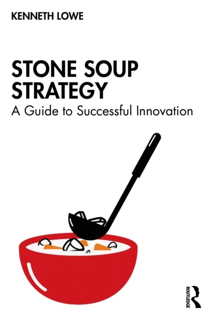 Stone Soup Strategy - A Guide to Successful Innovation