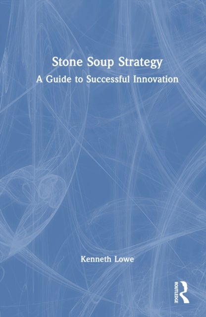 Stone Soup Strategy - A Guide to Successful Innovation