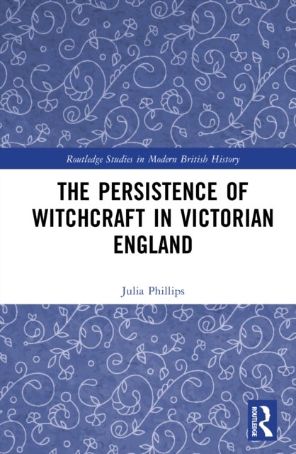 The Persistence of Witchcraft in Victorian England
