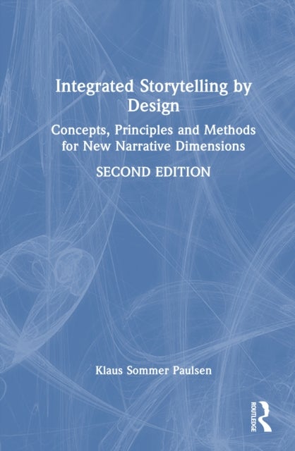 Integrated Storytelling by Design - Concepts, Principles and Methods for New Narrative Dimensions