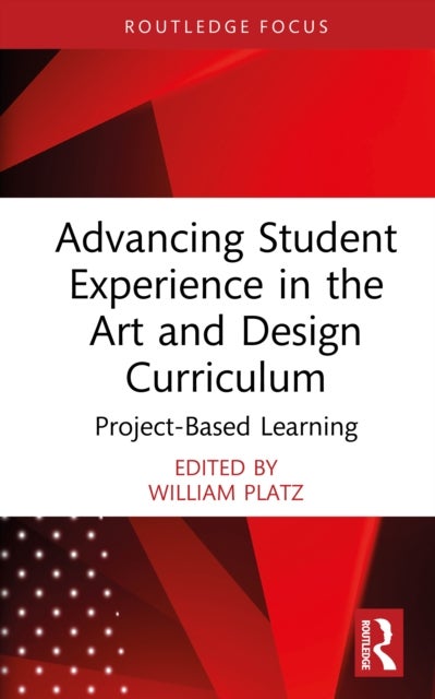 Advancing Student Experience in the Art and Design Curriculum - Project-Based Learning