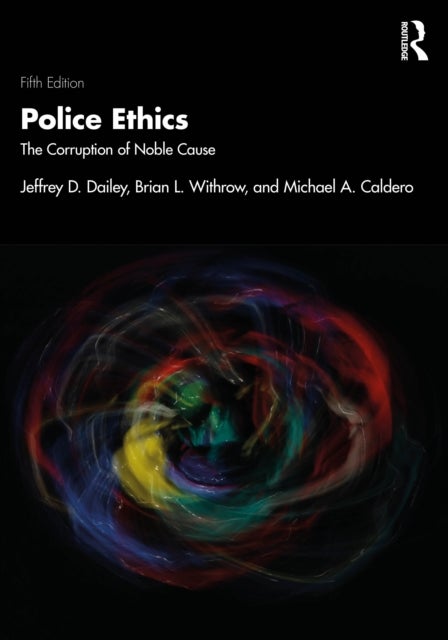 Police Ethics - The Corruption of Noble Cause
