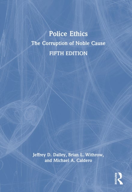 Police Ethics - The Corruption of Noble Cause