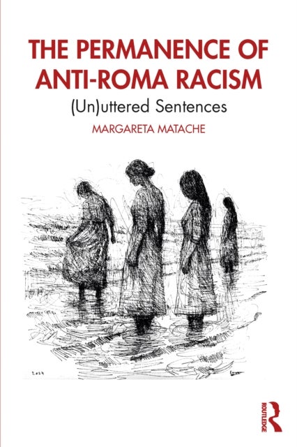 The Permanence of Anti-Roma Racism - (Un)uttered Sentences