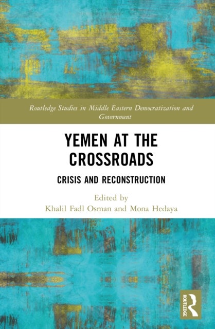 Yemen at the Crossroads - Crisis and Reconstruction