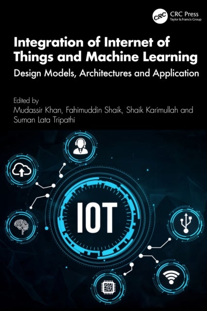 Integration of Internet of Things and Machine Learning - Design Models, Architectures and Application