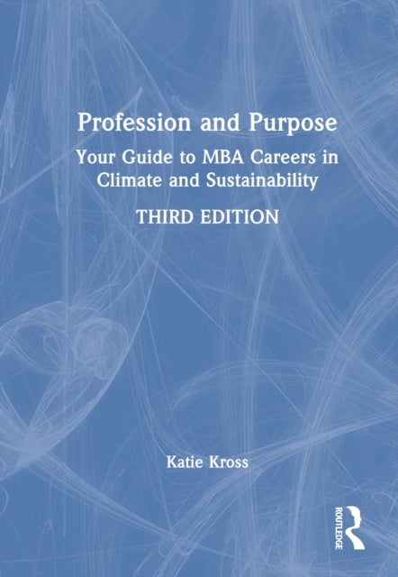 Profession and Purpose - Your Guide to MBA Careers in Climate and Sustainability