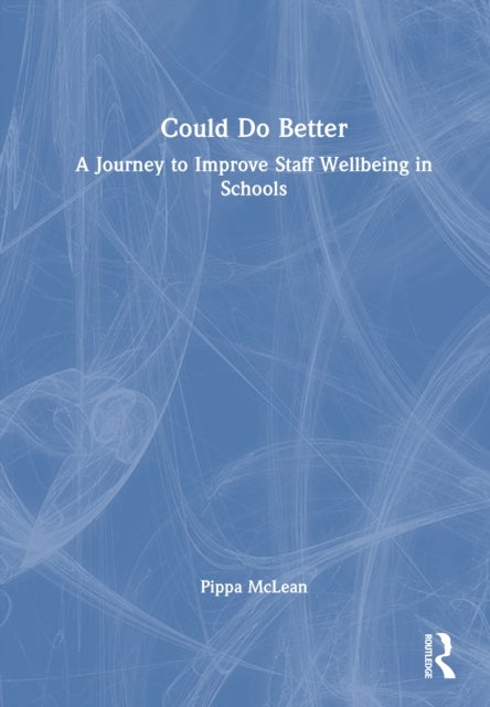 Could Do Better - A Journey to Improve Staff Wellbeing in Schools