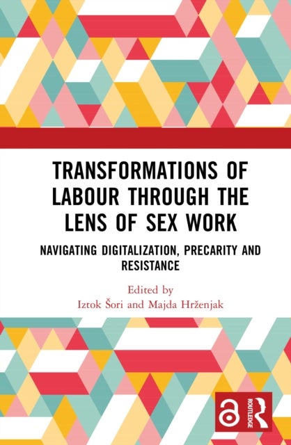 Transformations of Labour through the Lens of Sex Work - Navigating Digitalization, Precarity and Resistance