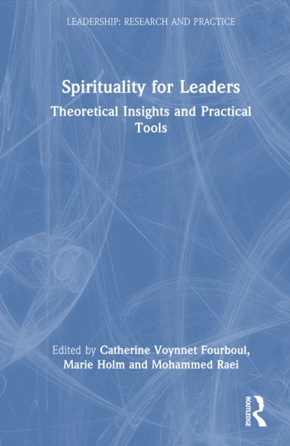 Spirituality for Leaders - Theoretical Insights and Practical Tools