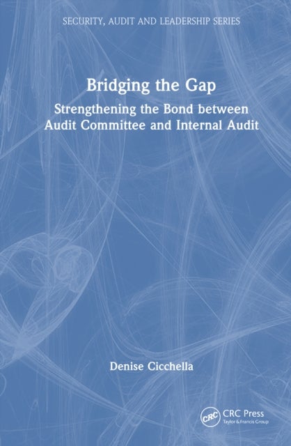 Bridging the Gap - Strengthening the Bond between Audit Committee and Internal Audit