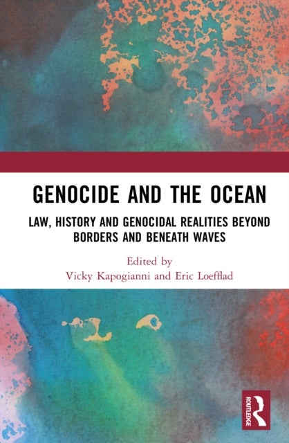 Genocide and the Ocean - Law, History and Genocidal Realities Beyond Borders and Beneath Waves