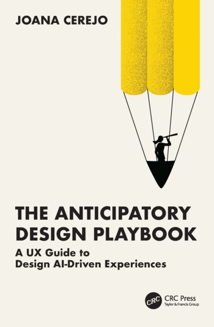 The Anticipatory Design Playbook - A UX Guide to Design AI-Driven Experiences
